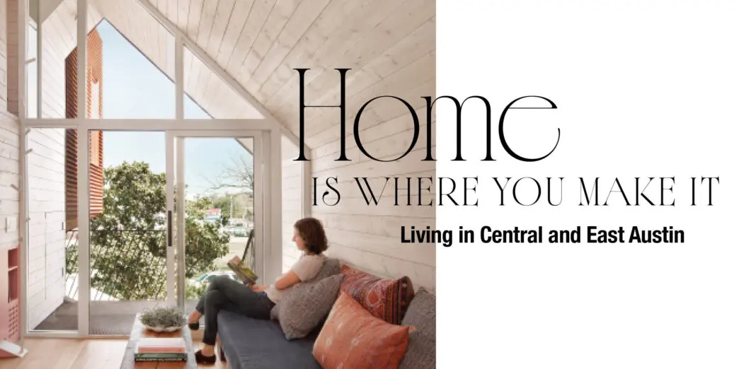 EASTside Magazine Homes Issue – Living in Central and East Austin neighborhood guide 2026