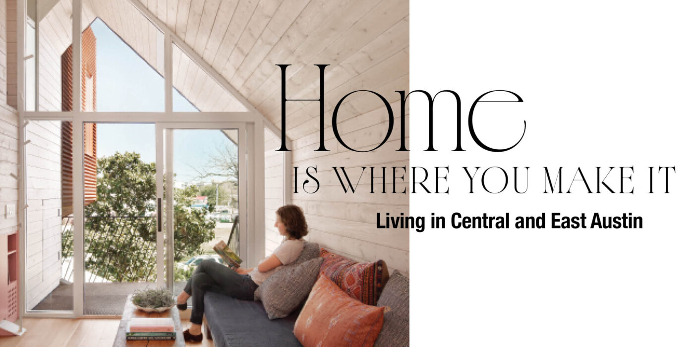 EAST Austin Home is where you make it.